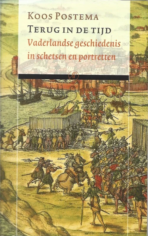 Alleen Vandaag Terug in de tijd : vaderlandse geschiedenis in schetsen en portretten – Koos Postema