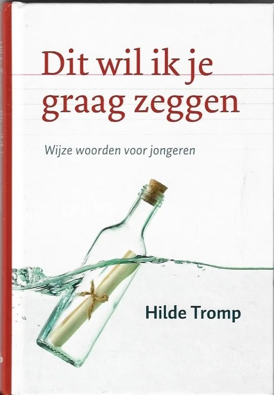 Weekendaanbieding Dit wil ik je graag zeggen : wijze woorden voor jongeren – Hilde Tromp