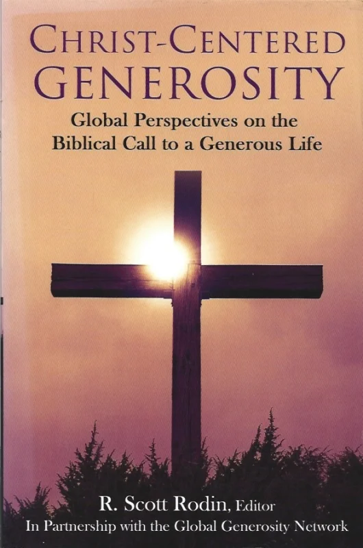 Shop Nu Christ-centered generosity : global perspectives on the Biblical call to a generous life – R. Scott Rodin