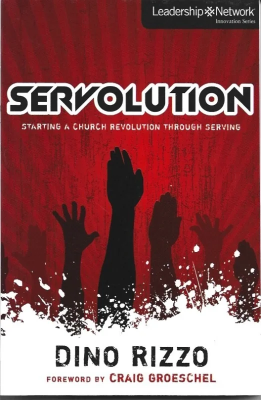 Servolution : Starting a Church Revolution through Serving – Dino Rizzo Laatste Kans