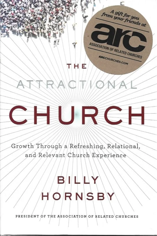 The Attractional Church : Growth Through a Refreshing, Relational, and Relevant Church Experience – Billy Hornsby Direct Beschikbaar