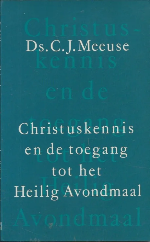 Christuskennis en de toegang tot het Heilig Avondmaal – C.J. Meeuse (1e druk) Op = Op