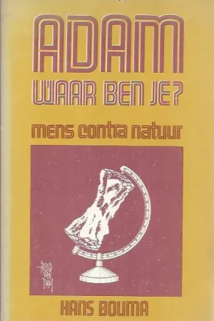 Adam waar ben je? : Mens contra Natuur – Hans Bouma Favoriet