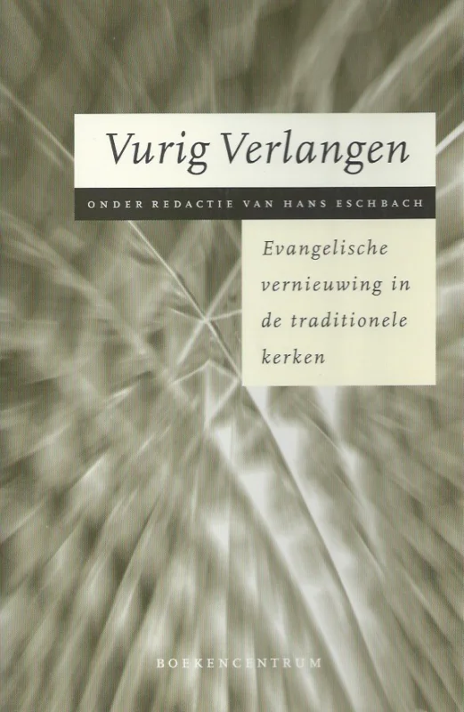 Vurig verlangen : evangelische vernieuwing in de traditionele kerken – Hans Eschbach (1e druk) Speciale Aanbieding