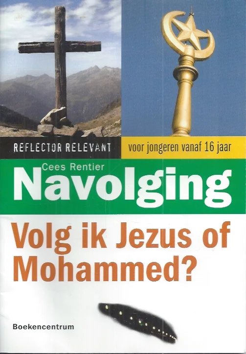 Op = Op Navolging : volg ik Jezus of Mohammed? : voor jongeren vanaf 16 jaar – Cees Rentier
