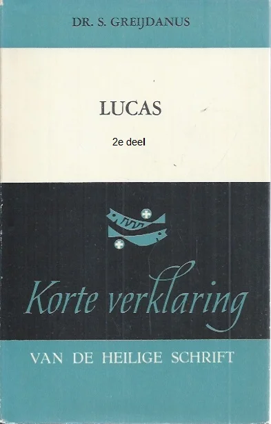 Korte verklaring der Heilige Schrift : Het Evangelie naar Lucas : 2e deel : hoofdstuk 13-24 – dr. S. Greijdanus (4e druk 1974) Op = Op