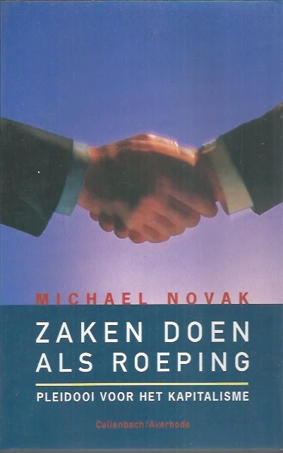 Seizoensaanbieding Zaken doen als roeping : pleidooi voor het kapitalisme – Michael Novak
