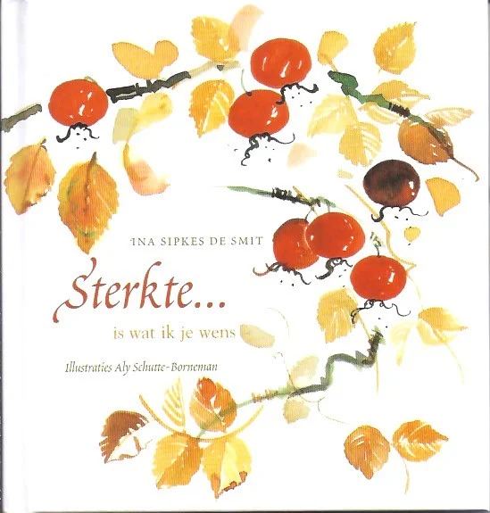 Sterkte … is wat ik je wens – Ina Sipkes de Smit Exclusieve Aanbieding