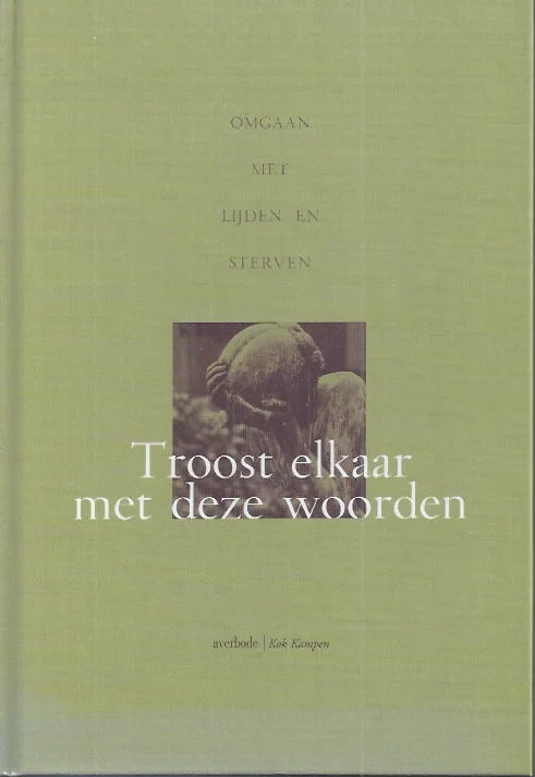 Snelle Levering Troost elkaar met deze woorden omgaan met lijden en sterven – samengesteld door Luc Anckaert