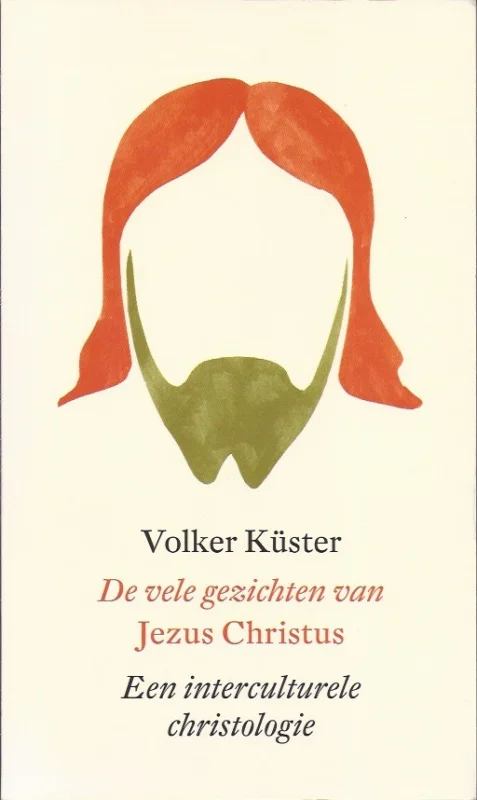 De vele gezichten van Jezus Christus : Een interculturele christologie – Volker Kuster Tijdelijk Beschikbaar