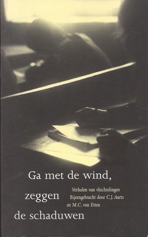 Ga met de wind, zeggen de schaduwen : verhalen van vluchtelingen –C.J. Aarts en M.C. van Etten. Gratis Verzending