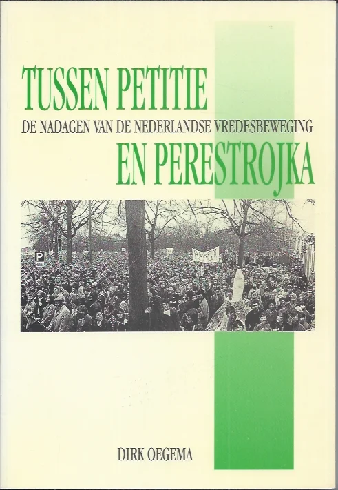 Bestel Nu Tussen petitie en perestrojka : de nadagen van de Nederlandse vredesbeweging – Dirk Oegema