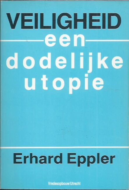 Veiligheid : een dodelijke utopie – Erhard Eppler Voordeelprijs