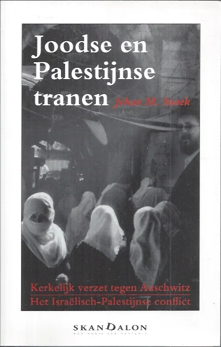 Joodse en Palestijnse tranen : Kerkelijk verzet tegen Auschwitz – Het Israelisch-Palestijns conflict – Johan M. Snoek Op = Op