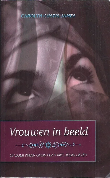 Vrouwen in beeld : op zoek naar Gods plan met jouw leven – Carolyn Custis James Must-Have