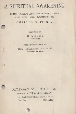 A spiritual awakening : being points and directions from the life and lectures of Charles G. Finney – compiled by G.S. Eddy ; with introduction by Jonathan Goforth (1909) Flitsaanbieding