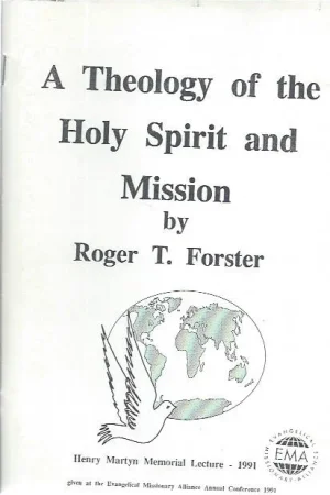 A Theology of the Holy Spirit and Mission – Roger T. Forster Dagaanbieding