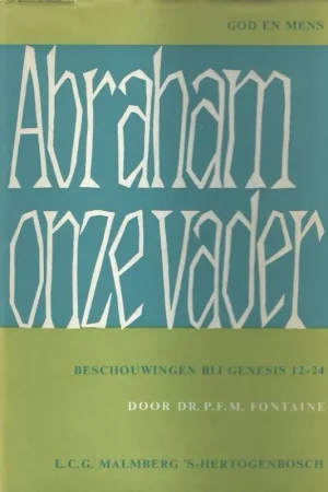 Abraham, onze vader : beschouwingen bij Genesis 12-24– Dr. P.F.M. Fontaine (onderstreping) Shop Nu