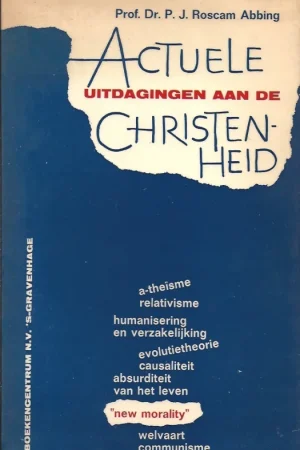 Actuele uitdagingen aan de christenheid; over vragen die door onze tijd aan het christendom ter beantwoording worden voorgelegd – prof.dr. P.J. Roscam Abbing Aanbieding