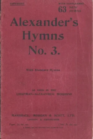 Alleen Vandaag Alexander’s hymns, No. 3 : With standard hymns as used in the Chapman-Alexander Mission, including supplemental 63 new hymns –compiled by Charles M. Alexander (1922)
