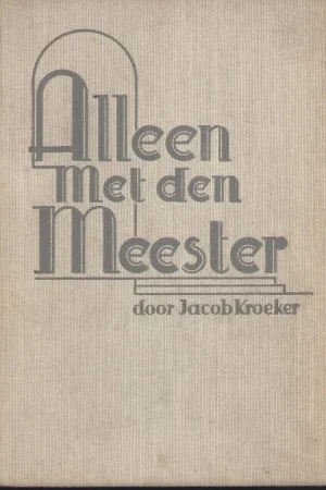 Alleen met den Meester – door J. Kroeker Lage Kosten