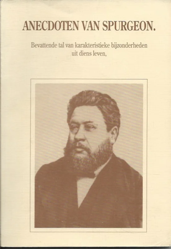 Anecdoten van Spurgeon : bevattende tal van karakteristieke bijzonderheden uit diens leven – Boekzaal Bogerman Lage Prijs