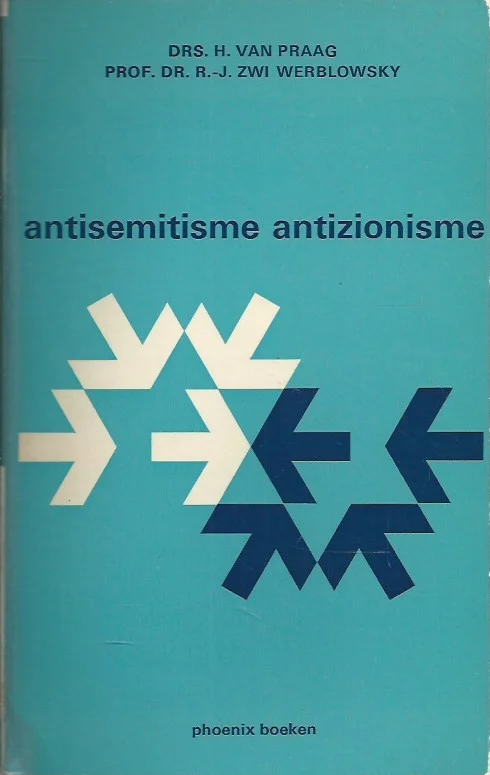 Antisemitisme : Antizionisme – H. van Praag, R.J. Zwi Werblowsky Betaalbaar