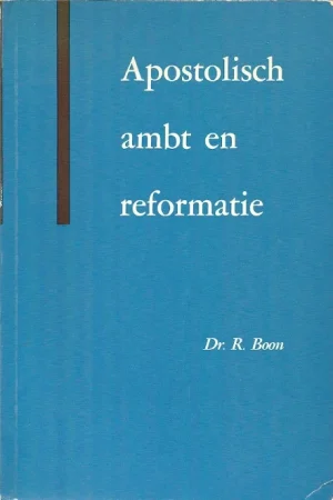 Weekendaanbieding Apostolisch ambt en Reformatie : primair probleem der oecumene – Dr. R. Boon