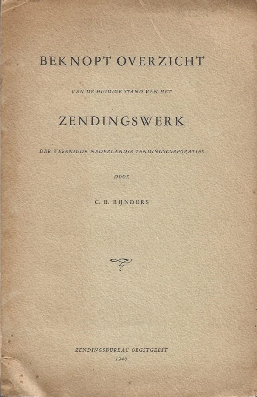 Beknopt overzicht van de huidige stand van het Zendingswerk der Verenigde Nederlandse Zendingscorporaties – door C.B. Rijnders Lage Prijs