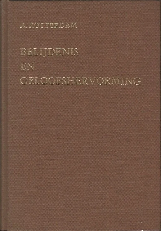 Belijdenis en geloofshervorming : Volgens de originele uitgave van 1755 – door Arn. van Rotterdam (De Banier, 1974) Aanbieding