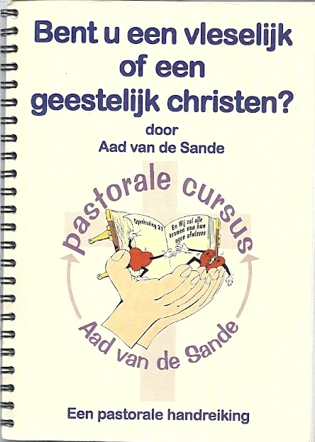 Koop Online Bent u een Vleselijk of een Geestelijk Christen? : Pastorale cursus : Een pastorale handreiking – Aad van de Sande