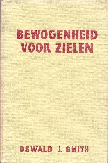 Bewogenheid voor zielen – Oswald J. Smith (zonder stofomslag) Nu Kopen
