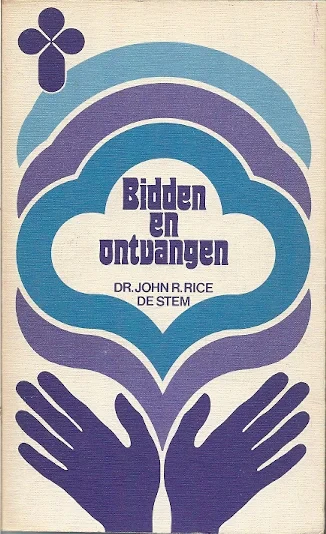 Laatste Kans Bidden en ontvangen – Dr. John R. Rice (2e druk)