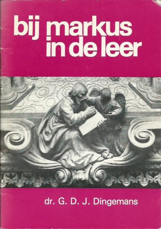 Aanbieding Bij Markus in de leer : bespreking van het evangelie naar de beschrijving van Markus voor gebruik in gespreksgroepen – G.D.J. Dingemans