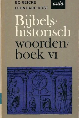 Alleen Vandaag Bijbels-historisch woordenboek 6 : Vrouw – Zwijn (Aula 396) – Bo Reicke + Leonhard Rost