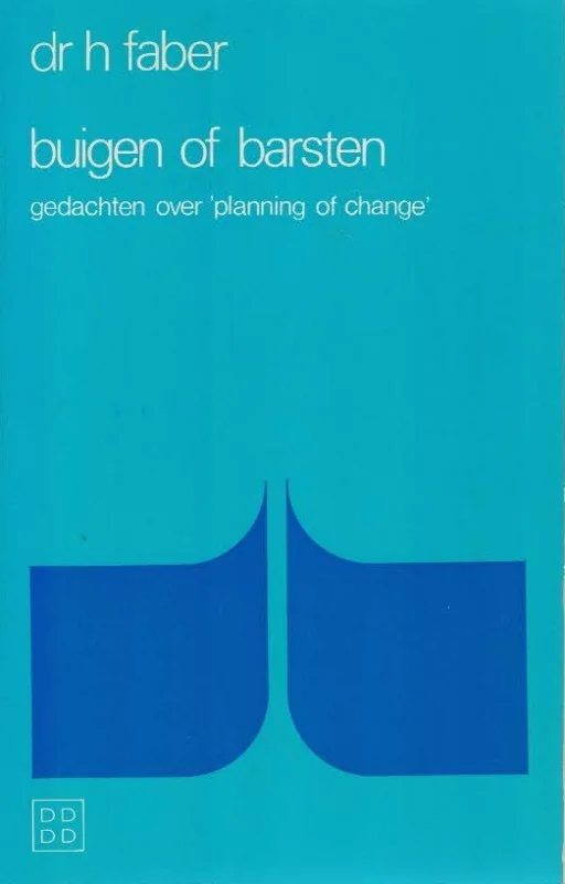 Uitverkoop Buigen of barsten : gedachten over ‘planning of change’ – dr. H. Faber