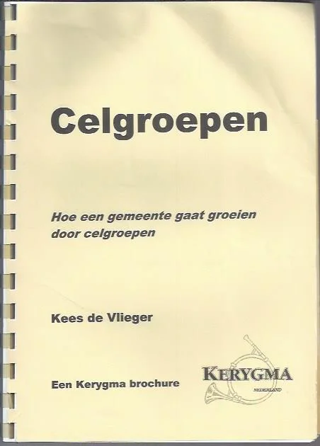 Hete Deal Celgroepen : Hoe een gemeente gaat groeien door celgroepen : Kees de Vlieger