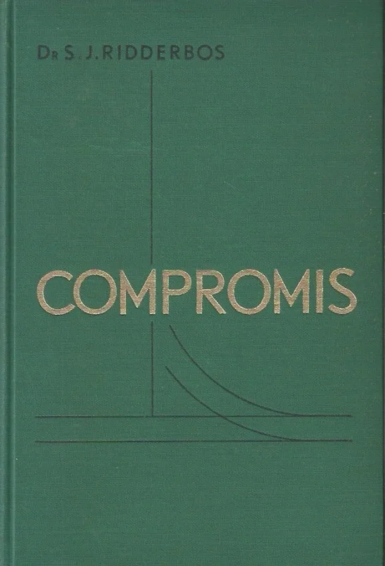 Compromis : Een historische studie over gebod en werkelijkheid – Dr. S.J. Ridderbos Beste Prijs