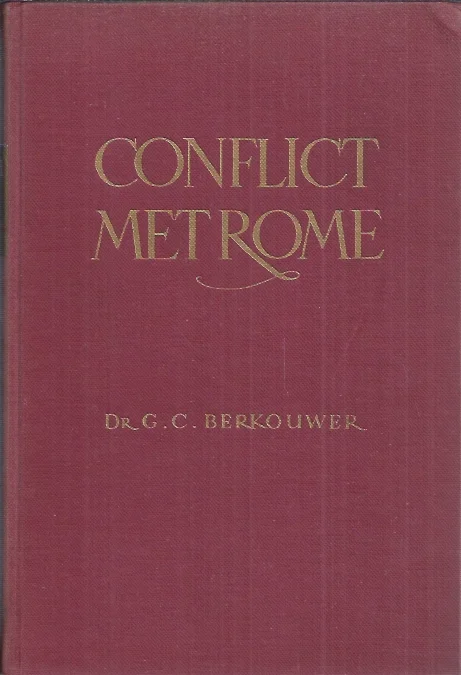 Conflict met Rome – Dr. G.C. Berkhouwer (1e druk 1948) Speciale Aanbieding
