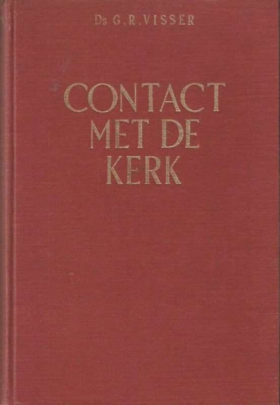 Merkproduct Contact met de Kerk : inleiding tot het Gereformeerd kerkelijk leven – Ds. G.R. Visser