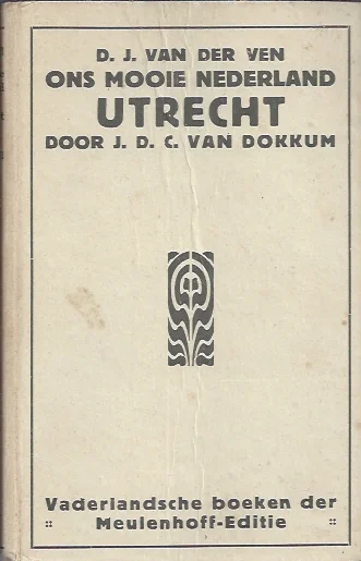 Betrouwbaar D.J. van der Ven Ons mooie Nederland Utrecht – J.D.C. van Dokkum