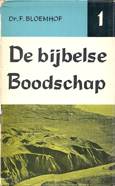 De bijbelse boodschap – deel 1 –dr. F. Bloemhof(6e druk) Superprijs