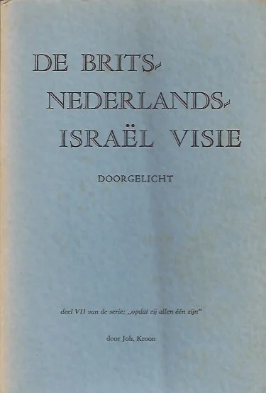 Exclusieve Aanbieding De Brits-Nederlands-Israel Visie Doorgelicht :Joh. Kroon