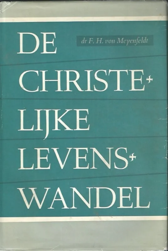 De christelijke levenswandel – Dr. F.H. von Meyenfeldt Lage Kosten