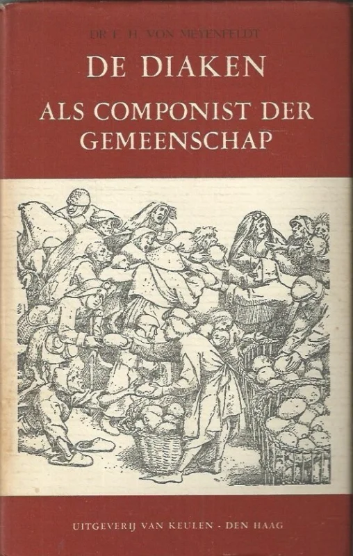 De diaken als componist der gemeenschap – Dr. F.H. von Meijenfeldt Snelle Levering