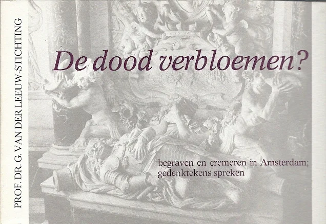 De dood verbloemen? : begraven en cremeren in Amsterdam : gedenktekens spreken – W.G. Overbosch Express Levering