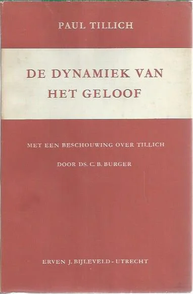 De Dynamiek van Het Geloof : Met een beschouwing over Tillich en vertaling door ds. C.B. Burger – Paul Tillich Lage Kosten