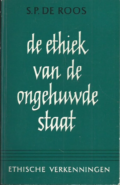 De Ethiek van de ongehuwde staat – S.P. de Roos Beperkt Aanbod