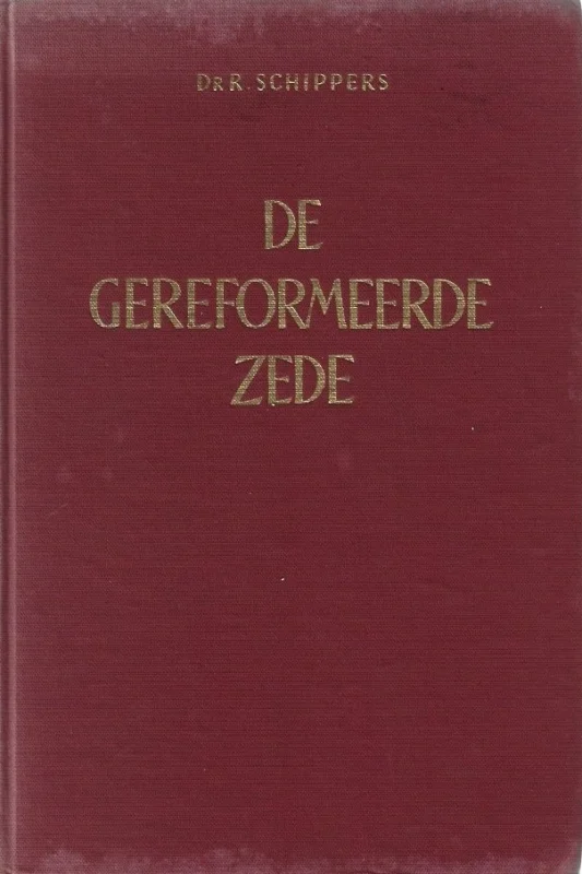 Alleen Vandaag De Gereformeerde Zede – Dr. R. Schippers (1e druk)