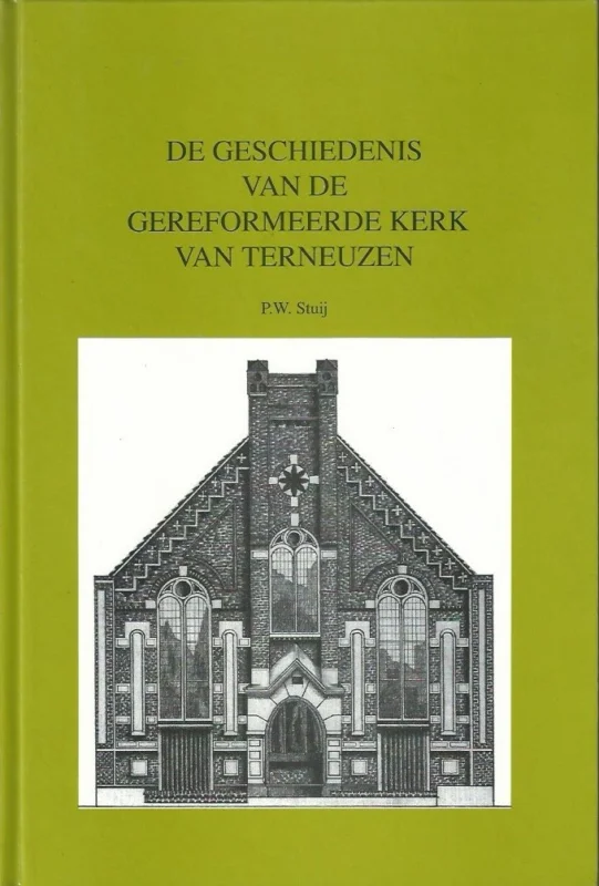 De geschiedenis van de Gereformeerde Kerk van Terneuzen – P.W. Stuij Snelle Levering